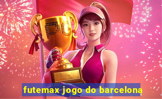 futemax jogo do barcelona